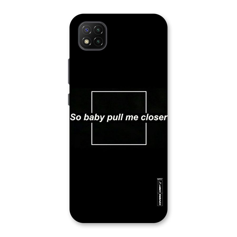 Pull Me Closer Back Case for Poco C3