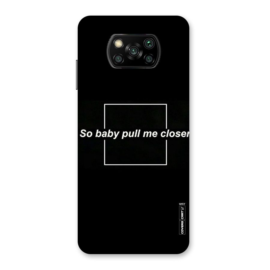 Pull Me Closer Back Case for Poco X3