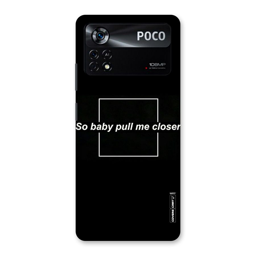 Pull Me Closer Back Case for Poco X4 Pro 5G