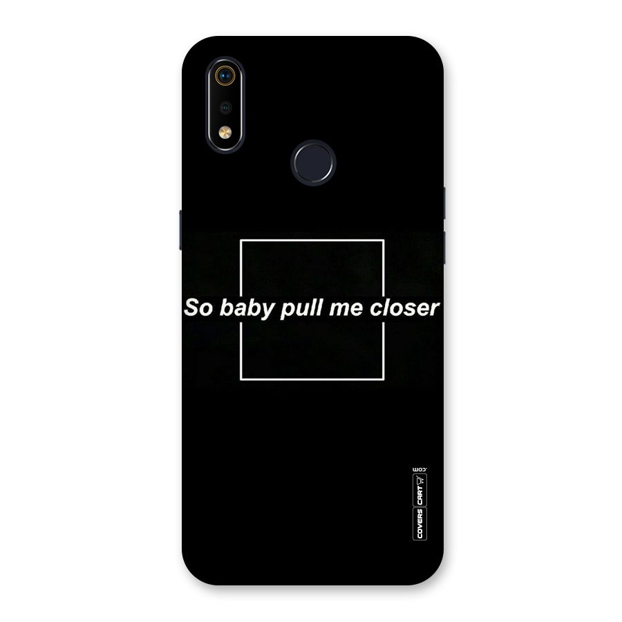 Pull Me Closer Back Case for Realme 3i