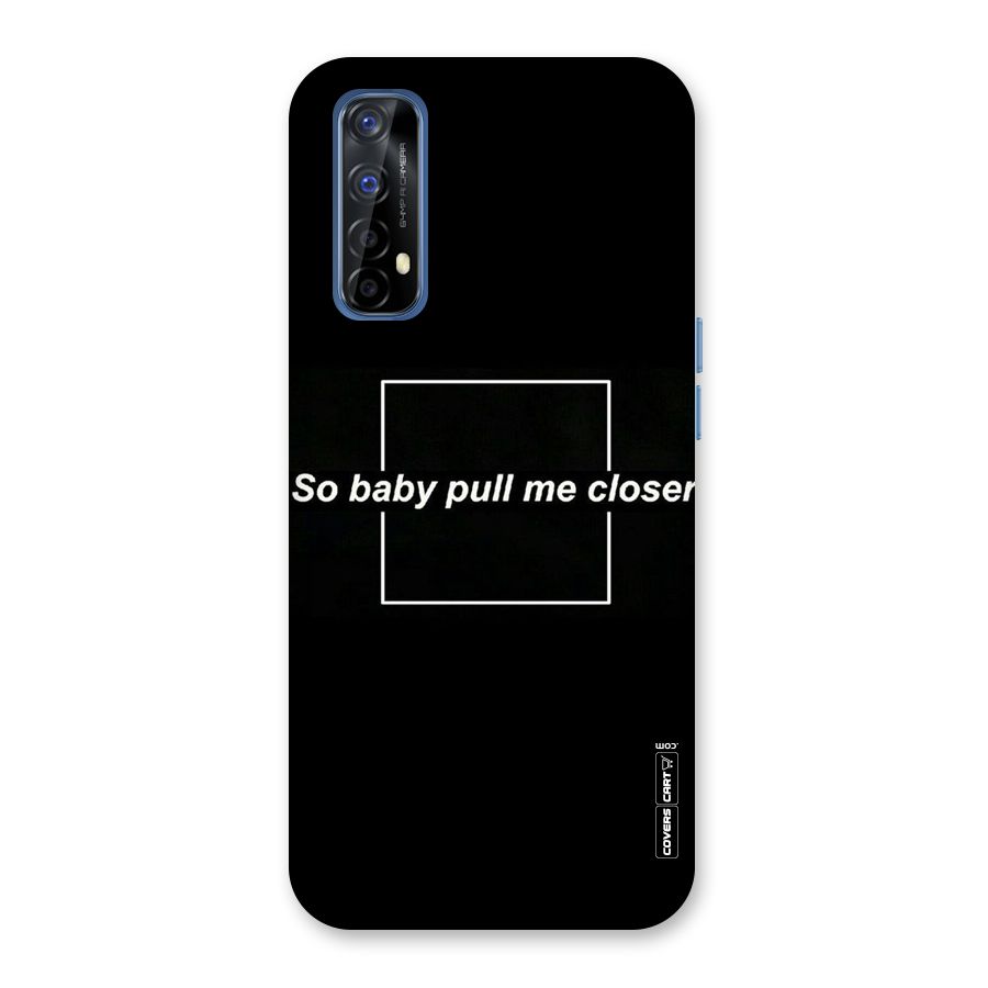 Pull Me Closer Back Case for Realme 7
