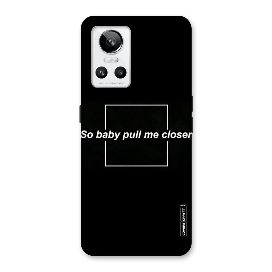 Pull Me Closer Back Case for Realme GT Neo 3