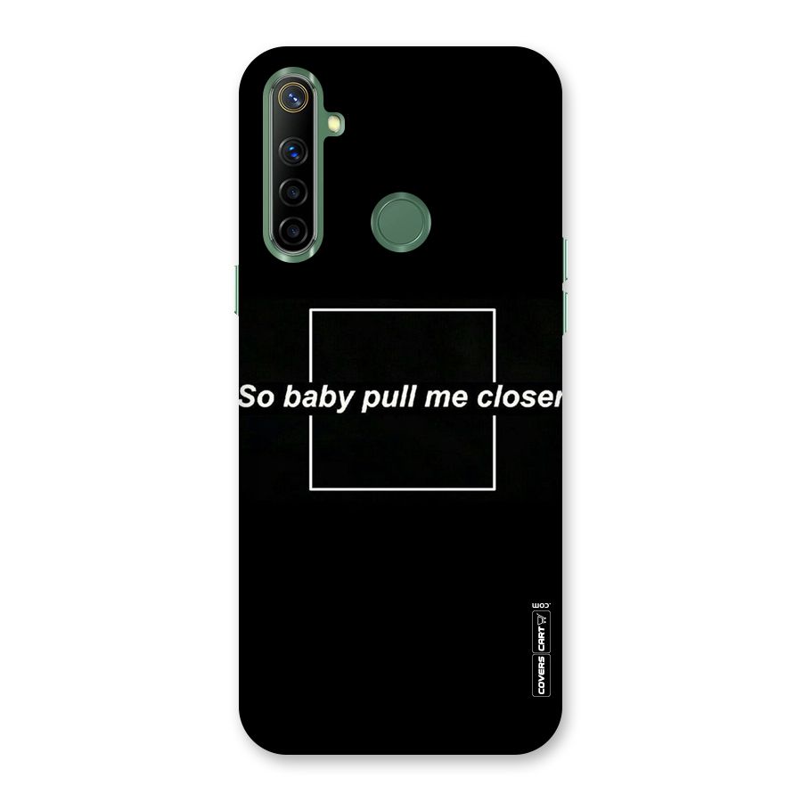 Pull Me Closer Back Case for Realme Narzo 10