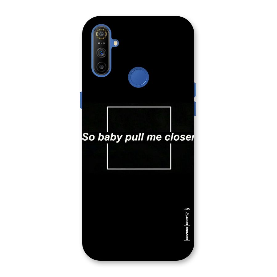 Pull Me Closer Back Case for Realme Narzo 10A