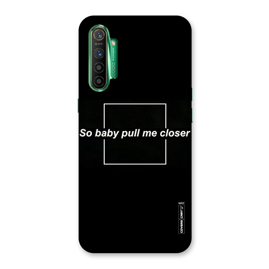 Pull Me Closer Back Case for Realme X2