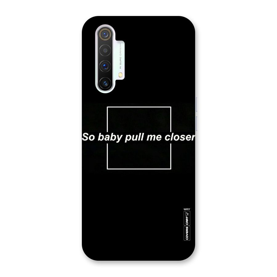 Pull Me Closer Back Case for Realme X3