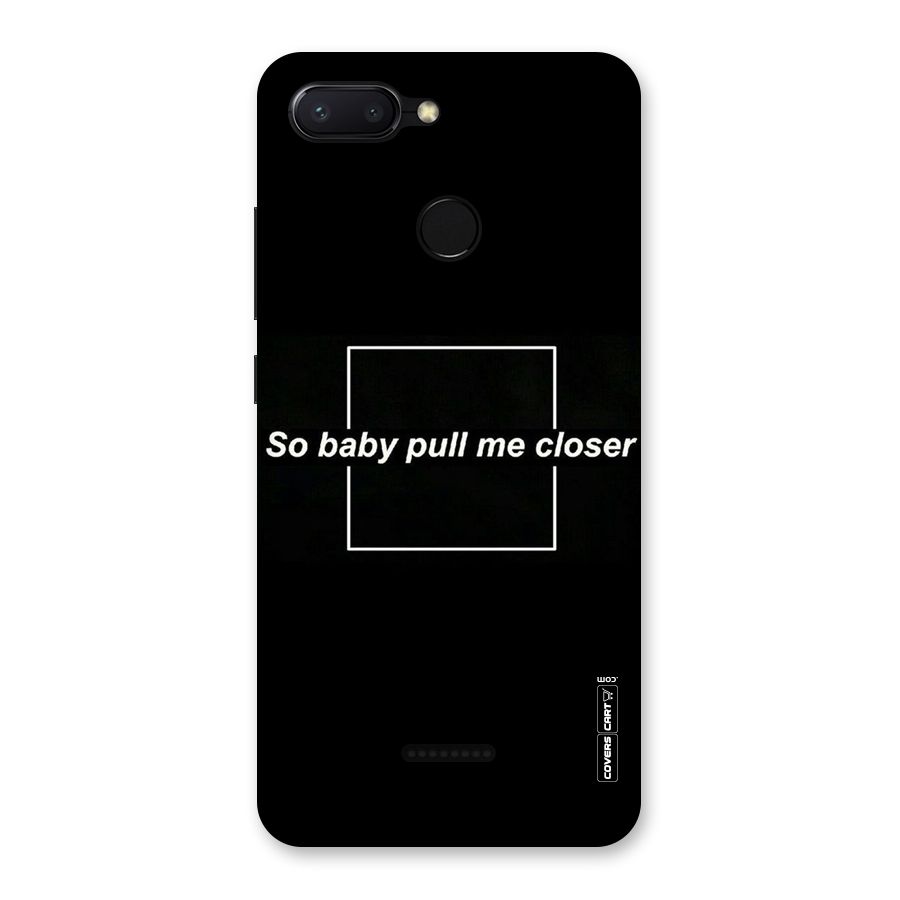 Pull Me Closer Back Case for Redmi 6