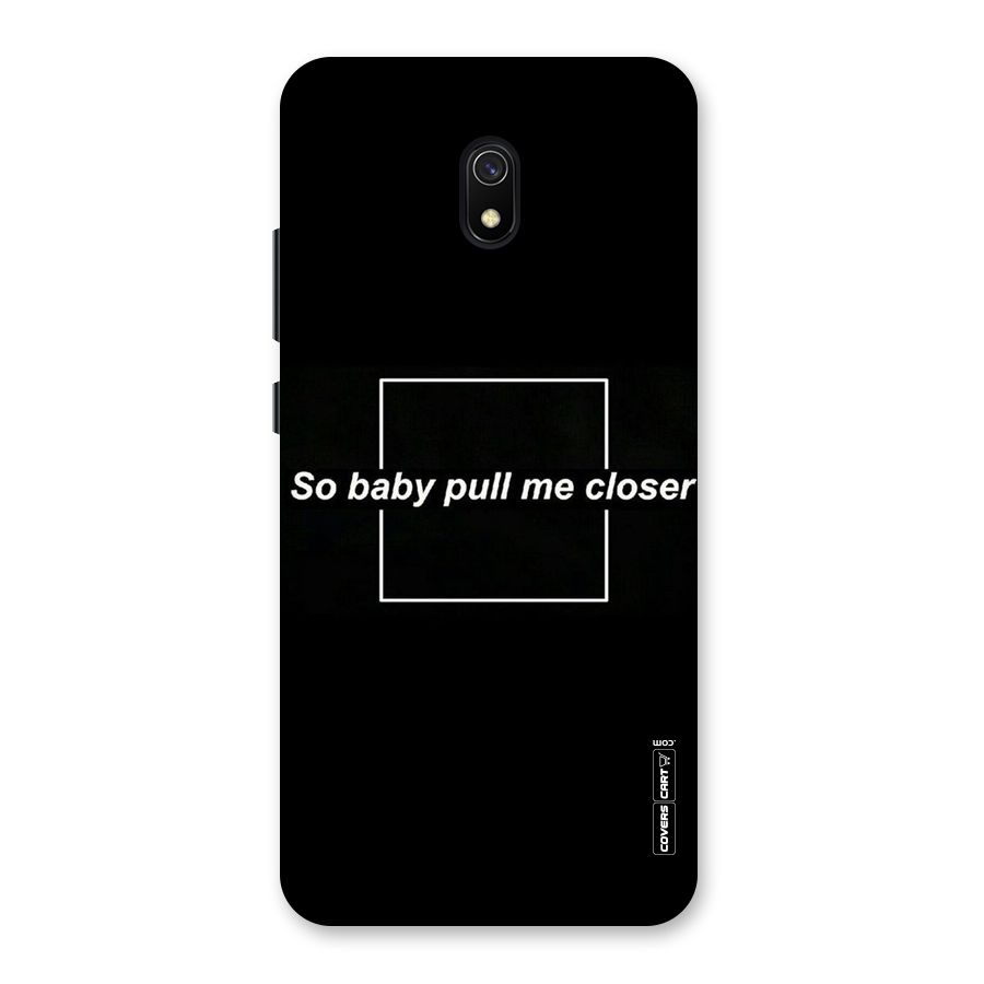 Pull Me Closer Back Case for Redmi 8A