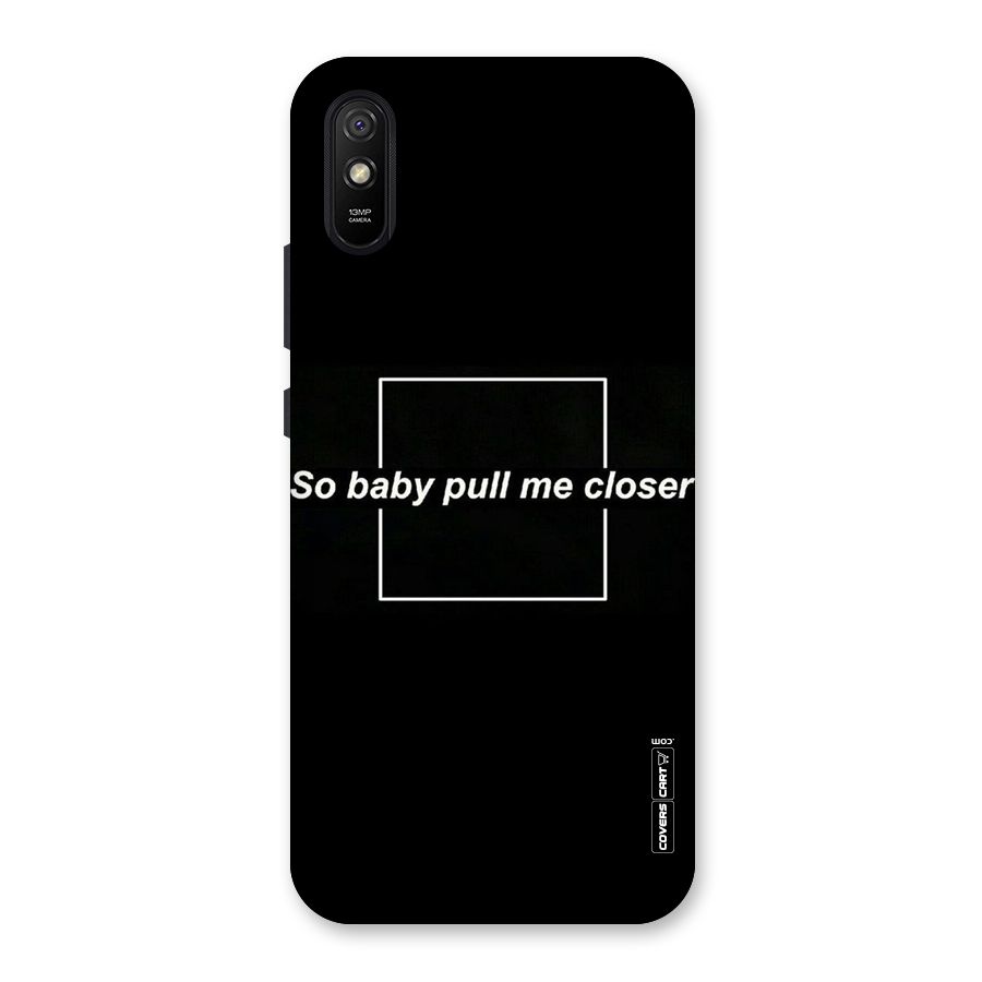 Pull Me Closer Back Case for Redmi 9i