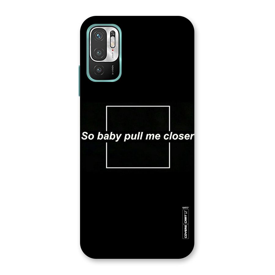 Pull Me Closer Back Case for Redmi Note 10T 5G