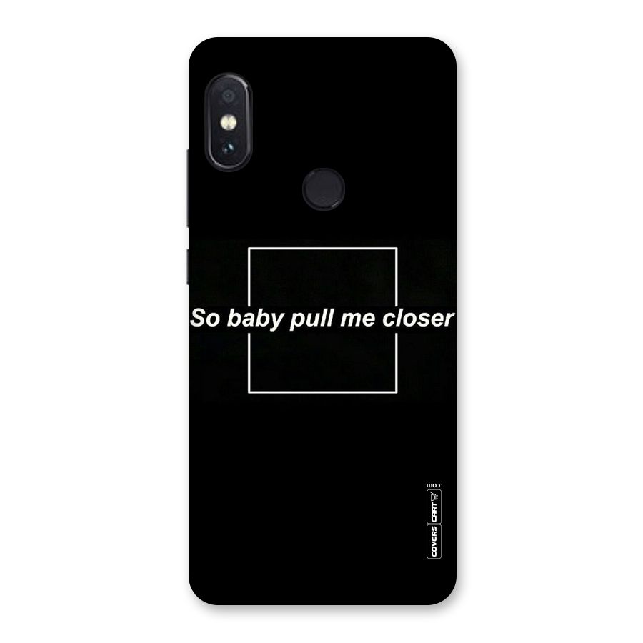 Pull Me Closer Back Case for Redmi Note 5 Pro