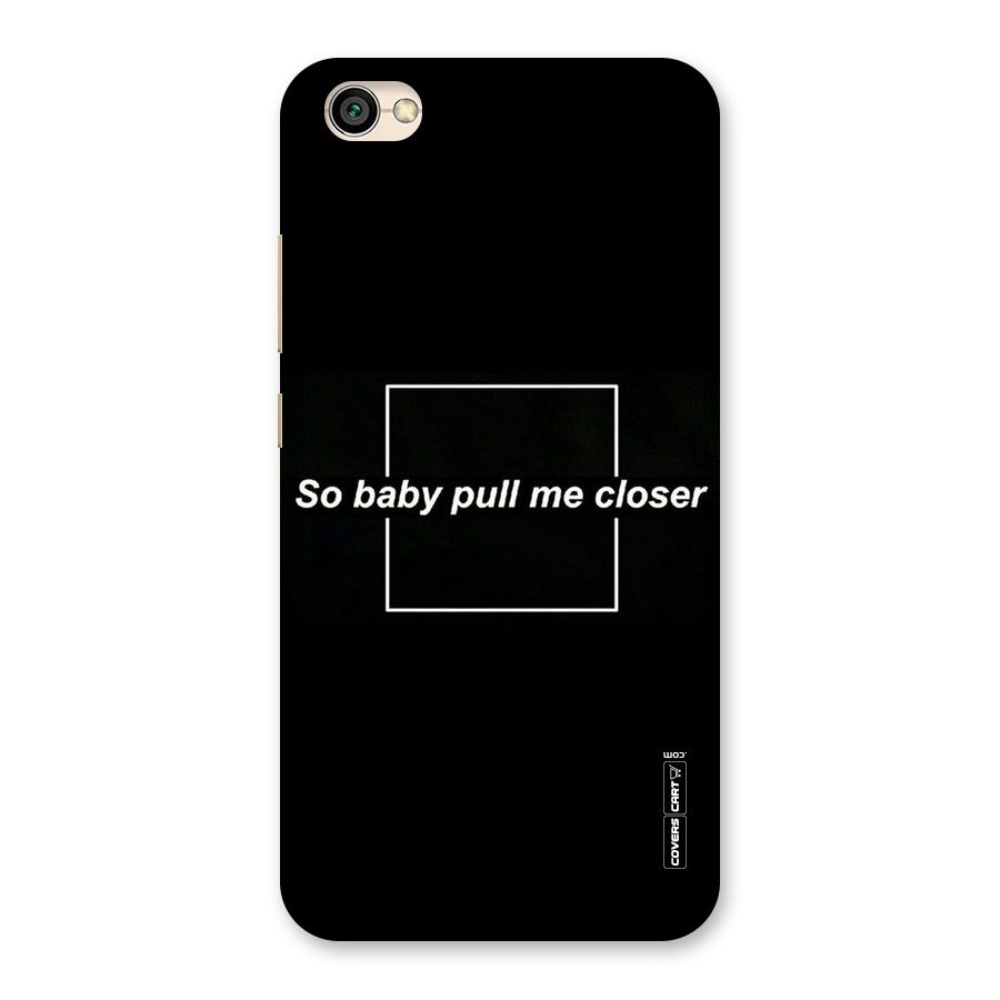 Pull Me Closer Back Case for Redmi Y1 Lite