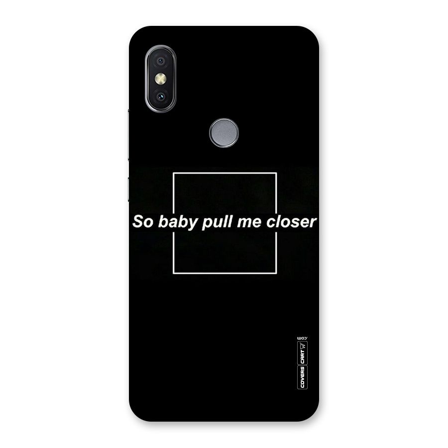 Pull Me Closer Back Case for Redmi Y2