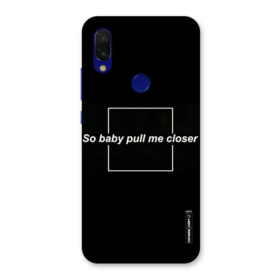 Pull Me Closer Back Case for Redmi Y3