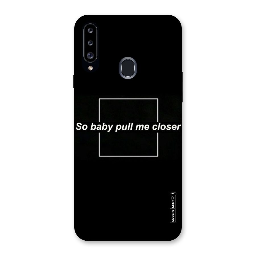 Pull Me Closer Back Case for Samsung Galaxy A20s