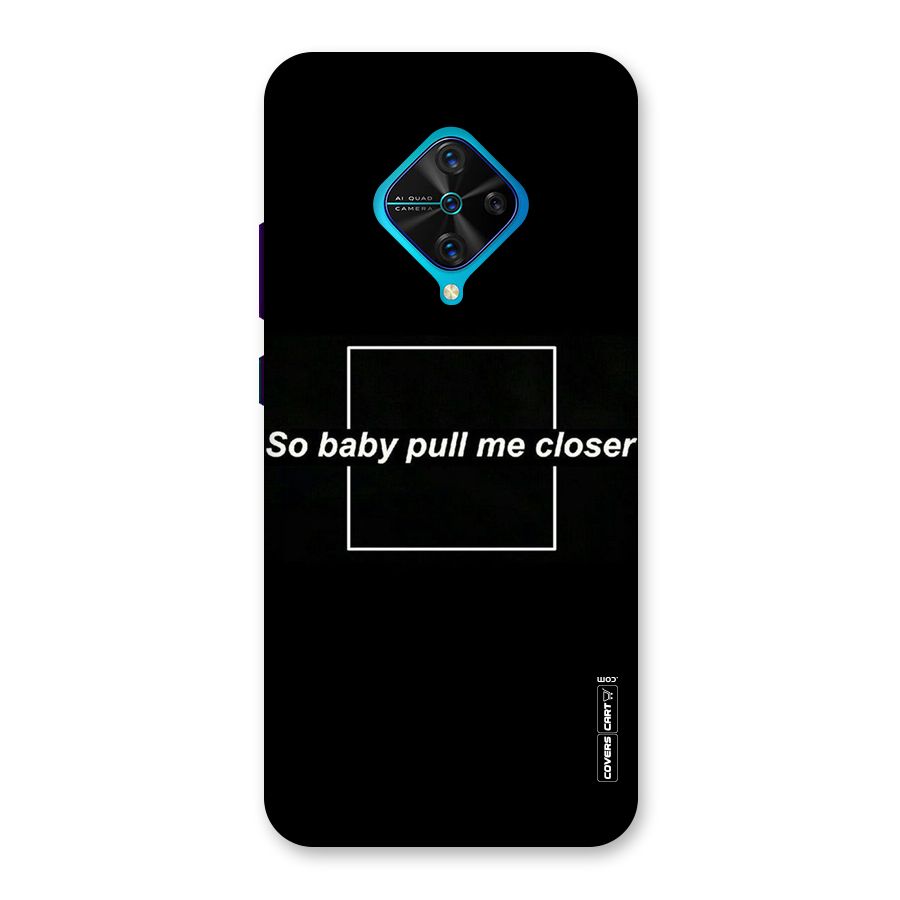 Pull Me Closer Back Case for Vivo S1 Pro