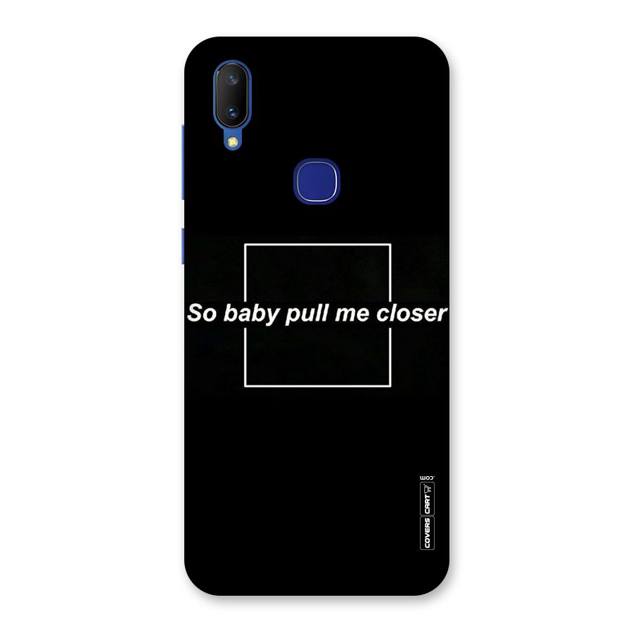 Pull Me Closer Back Case for Vivo V11