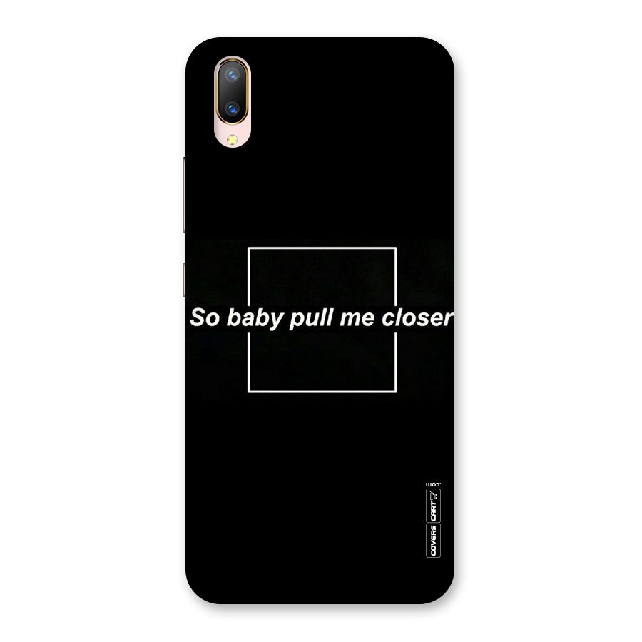 Pull Me Closer Back Case for Vivo V11 Pro