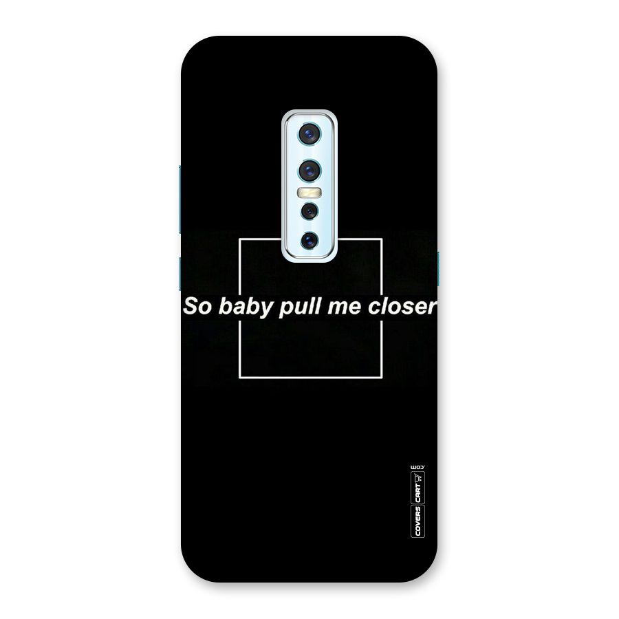 Pull Me Closer Back Case for Vivo V17 Pro