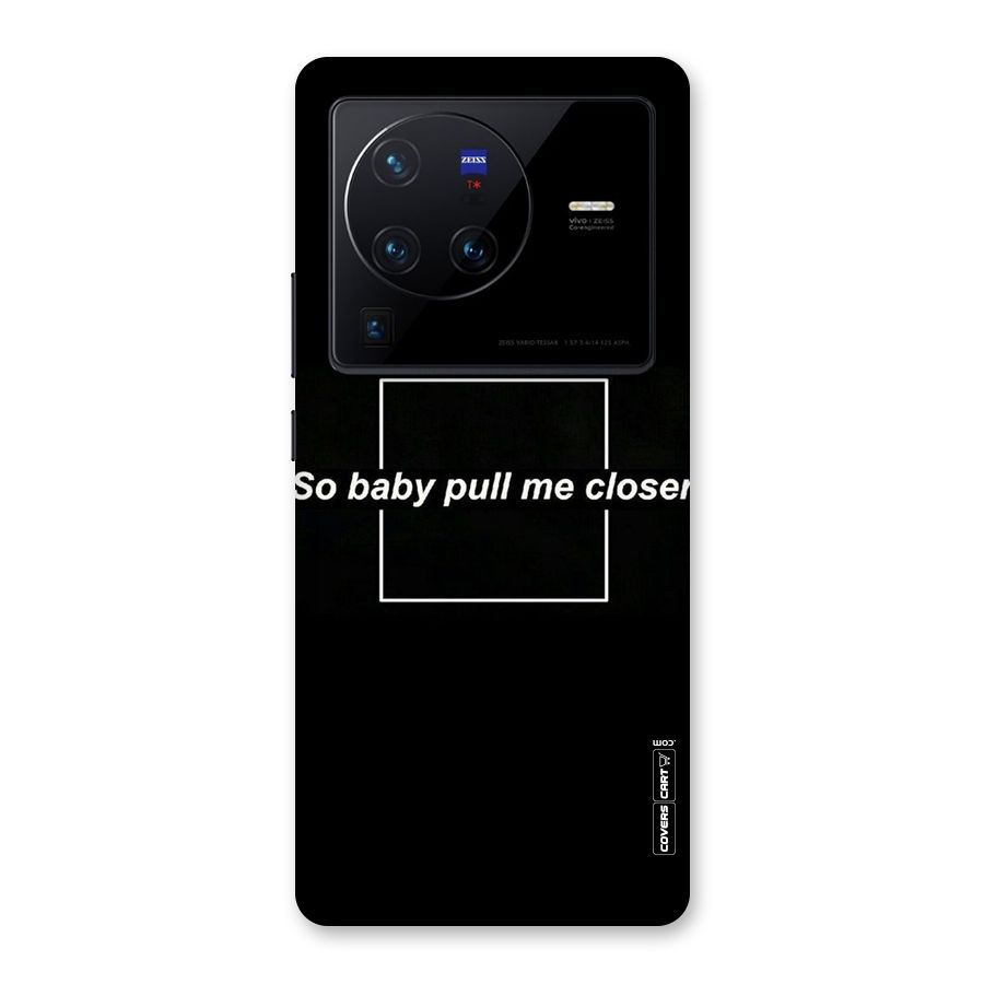 Pull Me Closer Back Case for Vivo X80 Pro