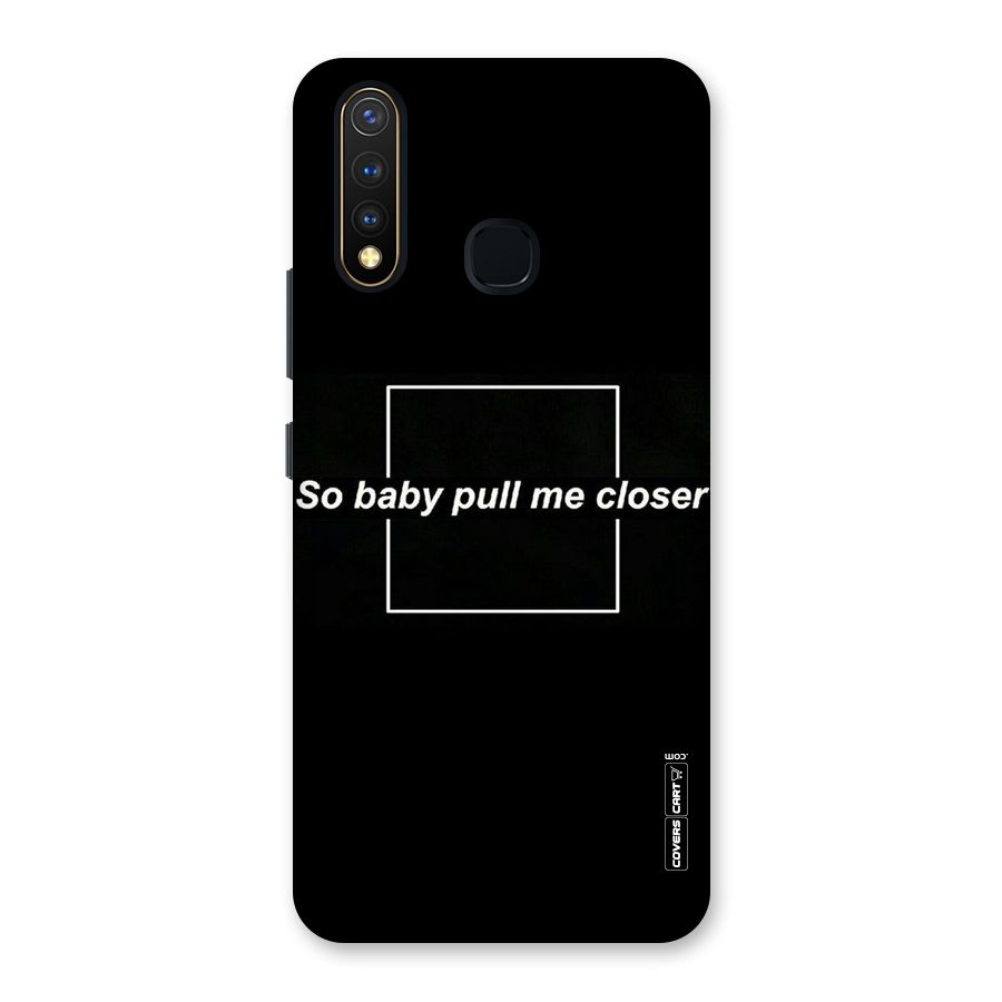 Pull Me Closer Back Case for Vivo Y19