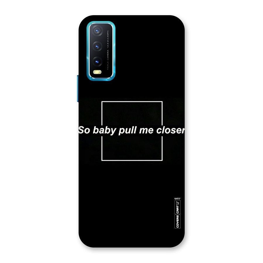 Pull Me Closer Back Case for Vivo Y20A