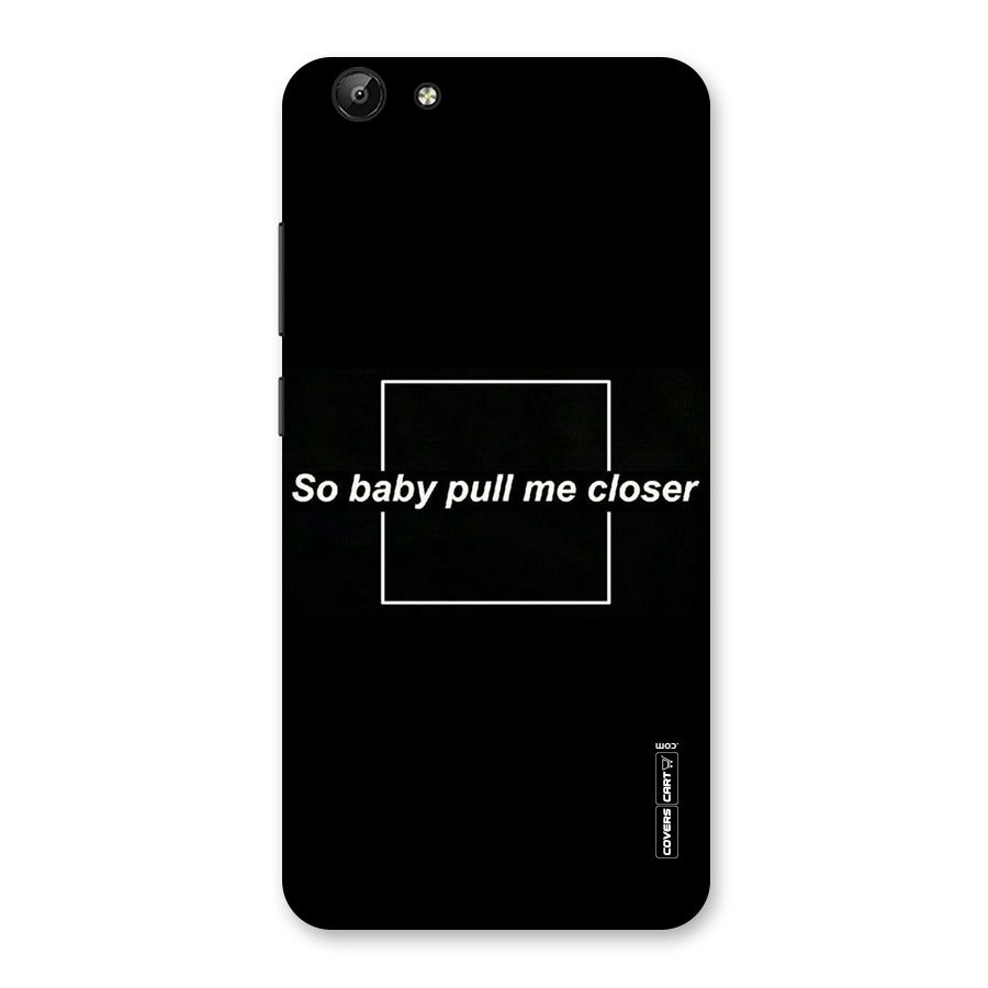 Pull Me Closer Back Case for Vivo Y69