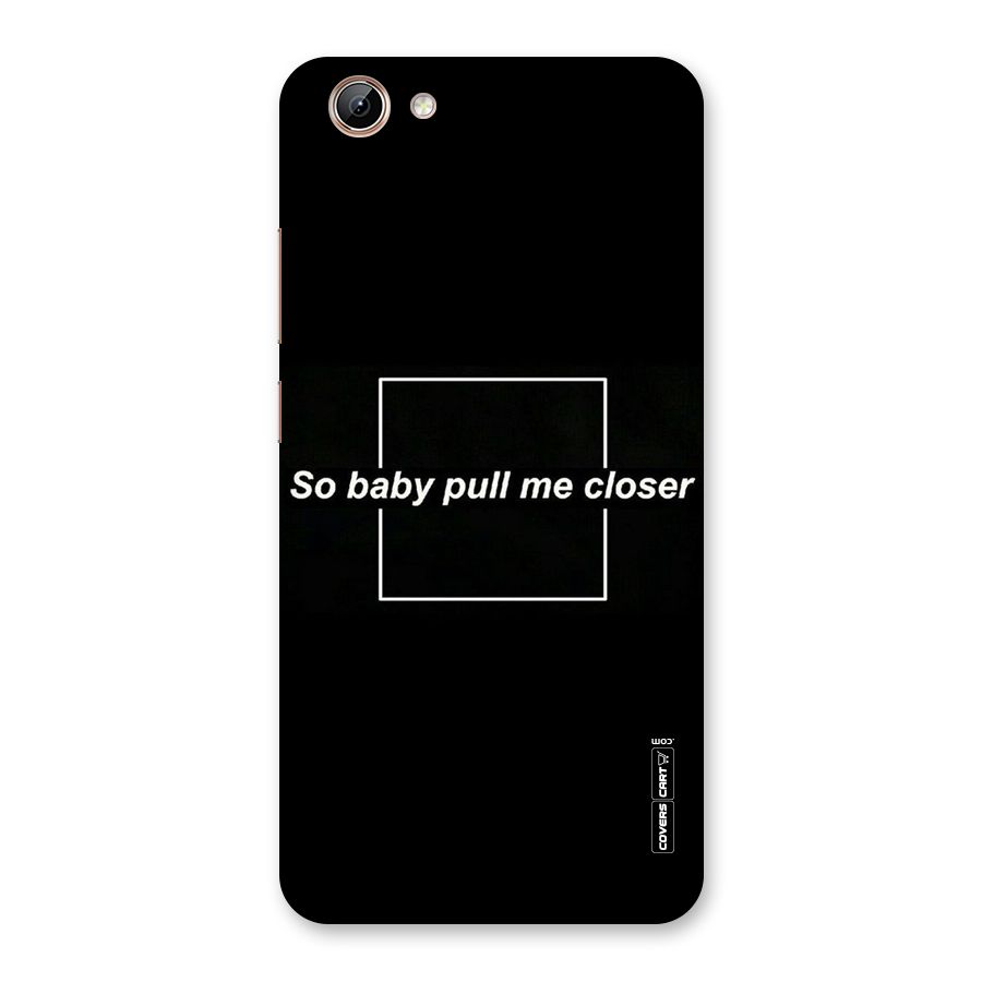 Pull Me Closer Back Case for Vivo Y71