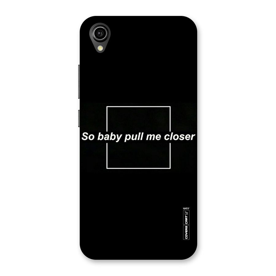 Pull Me Closer Back Case for Vivo Y90