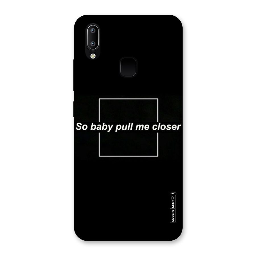 Pull Me Closer Back Case for Vivo Y93