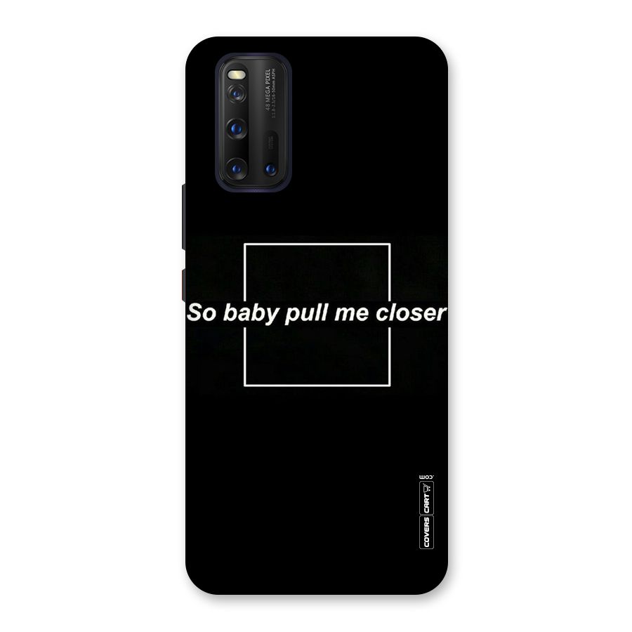 Pull Me Closer Back Case for Vivo iQOO 3