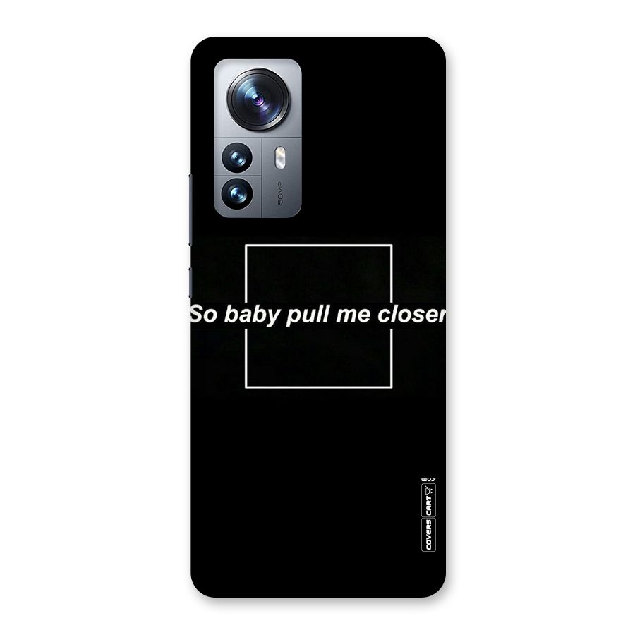 Pull Me Closer Back Case for Xiaomi 12 Pro
