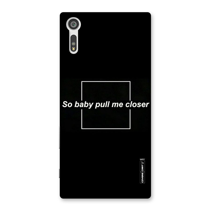 Pull Me Closer Back Case for Xperia XZ