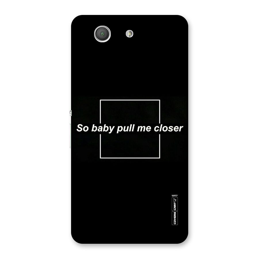Pull Me Closer Back Case for Xperia Z3 Compact