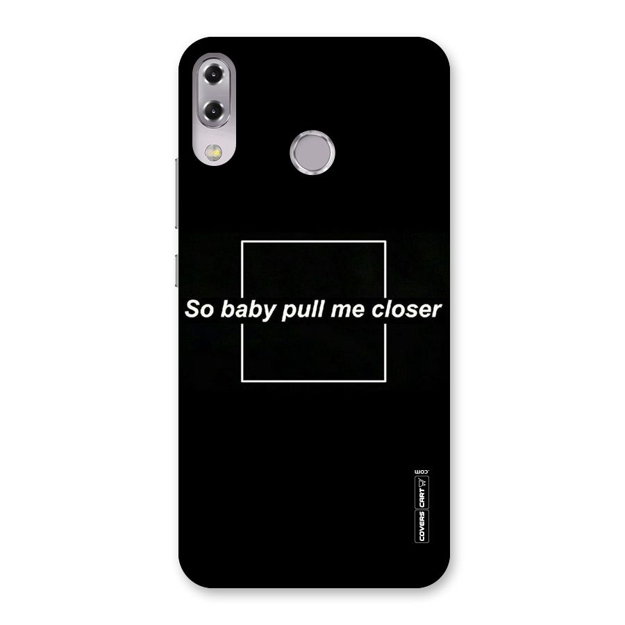 Pull Me Closer Back Case for Zenfone 5Z
