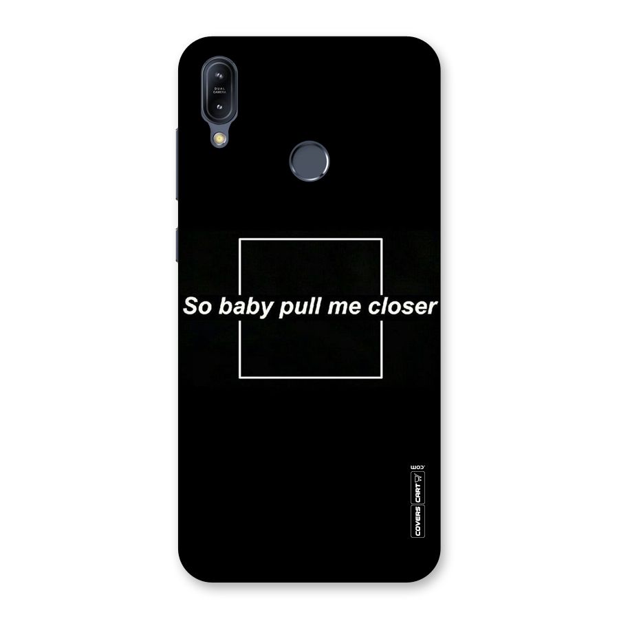 Pull Me Closer Back Case for Zenfone Max M2