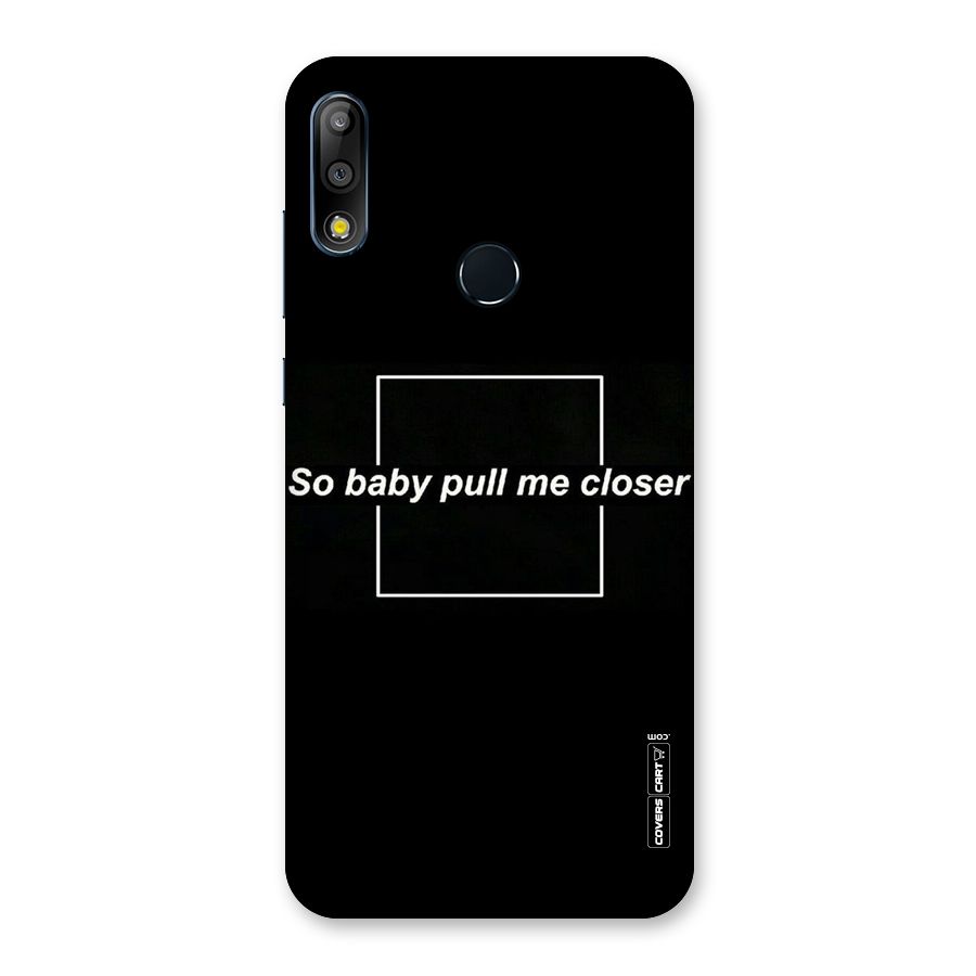 Pull Me Closer Back Case for Zenfone Max Pro M2