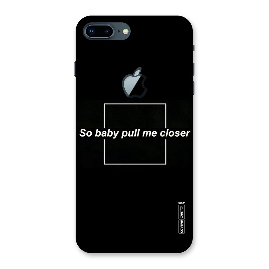 Pull Me Closer Back Case for iPhone 7 Plus Apple Cut