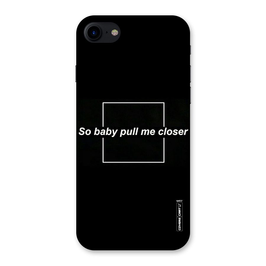 Pull Me Closer Back Case for iPhone SE 2020