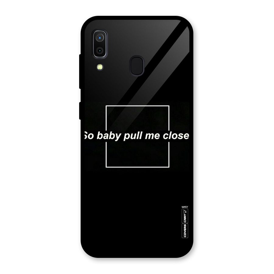 Pull Me Closer Glass Back Case for Galaxy A30