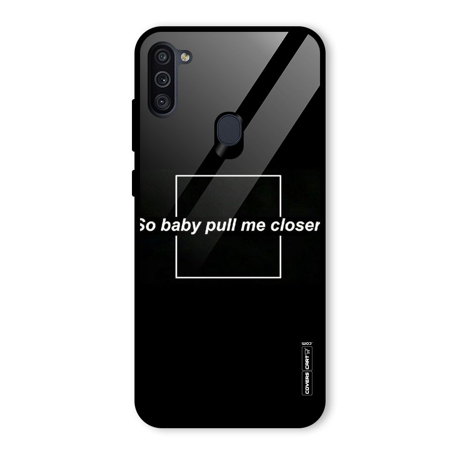 Pull Me Closer Glass Back Case for Galaxy M11