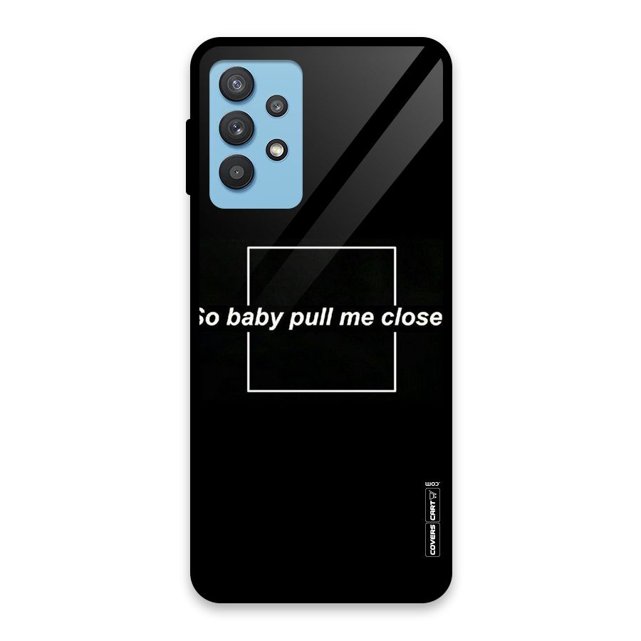 Pull Me Closer Glass Back Case for Galaxy M32 5G