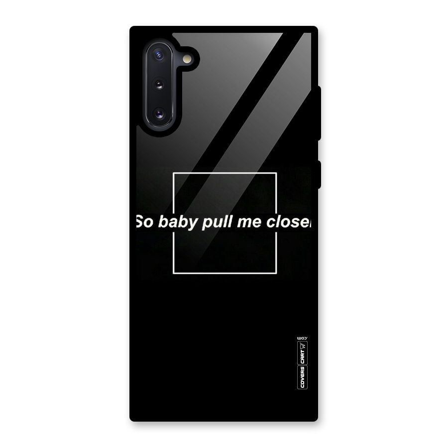 Pull Me Closer Glass Back Case for Galaxy Note 10