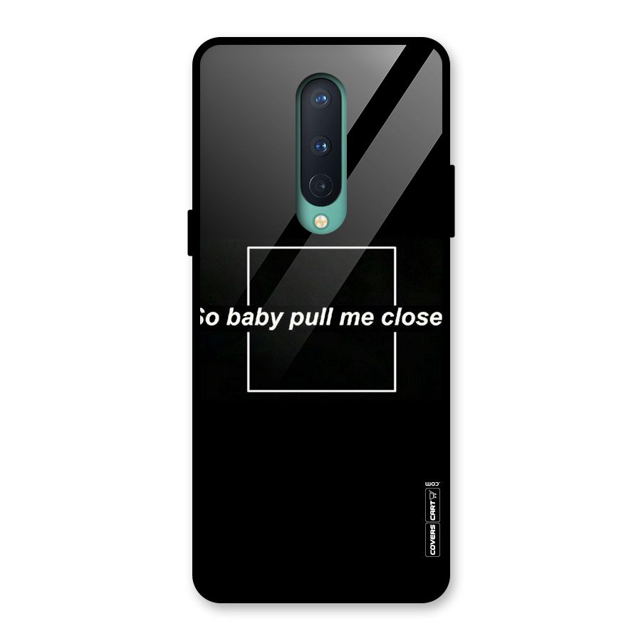 Pull Me Closer Glass Back Case for OnePlus 8