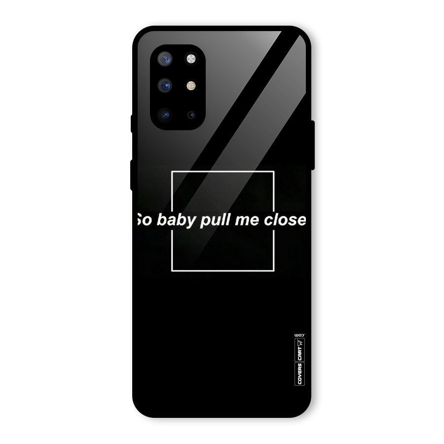 Pull Me Closer Glass Back Case for OnePlus 8T