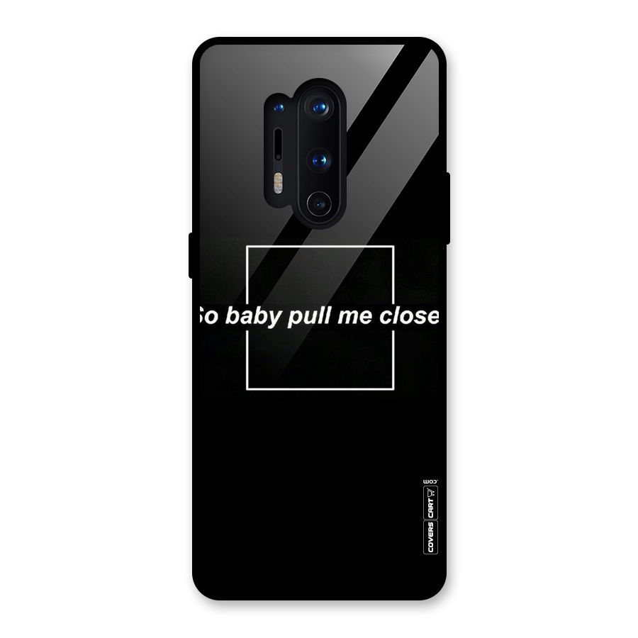 Pull Me Closer Glass Back Case for OnePlus 8 Pro