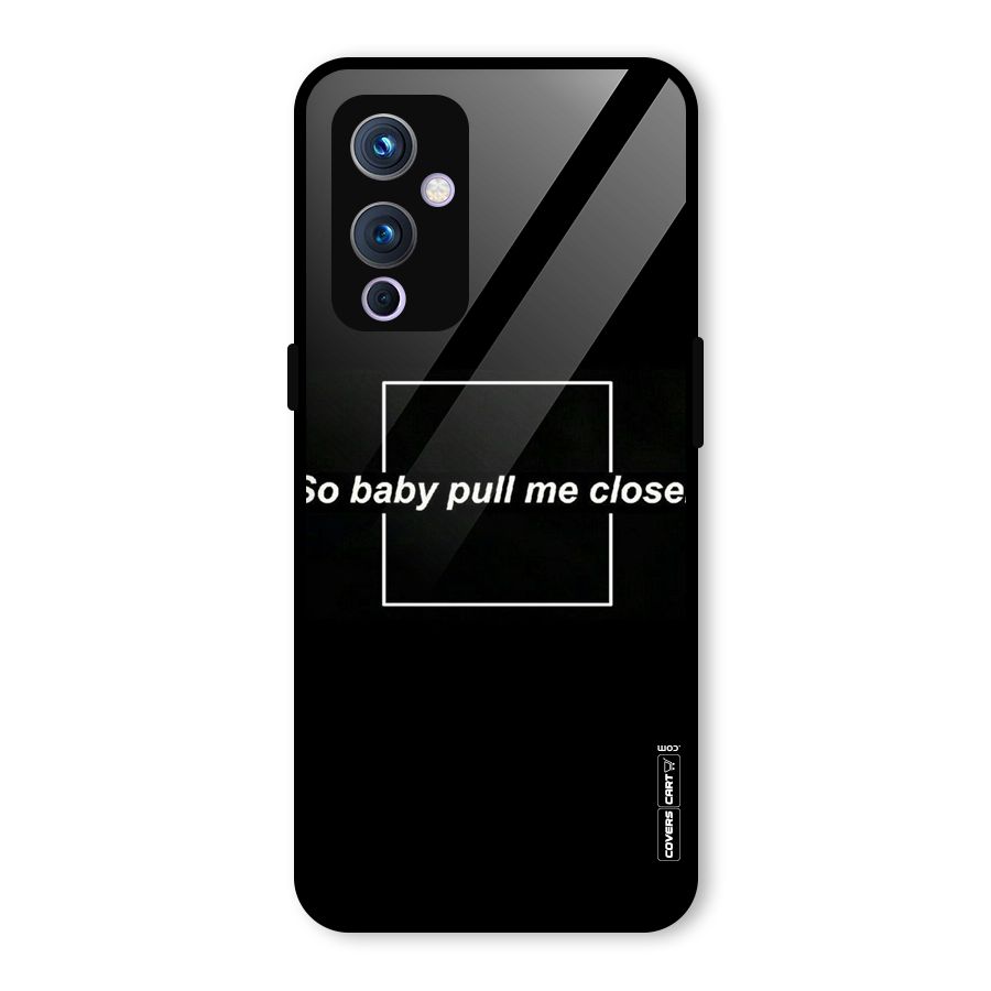 Pull Me Closer Glass Back Case for OnePlus 9