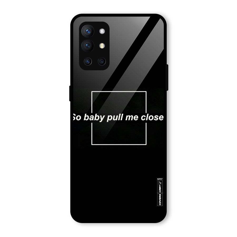 Pull Me Closer Glass Back Case for OnePlus 9R