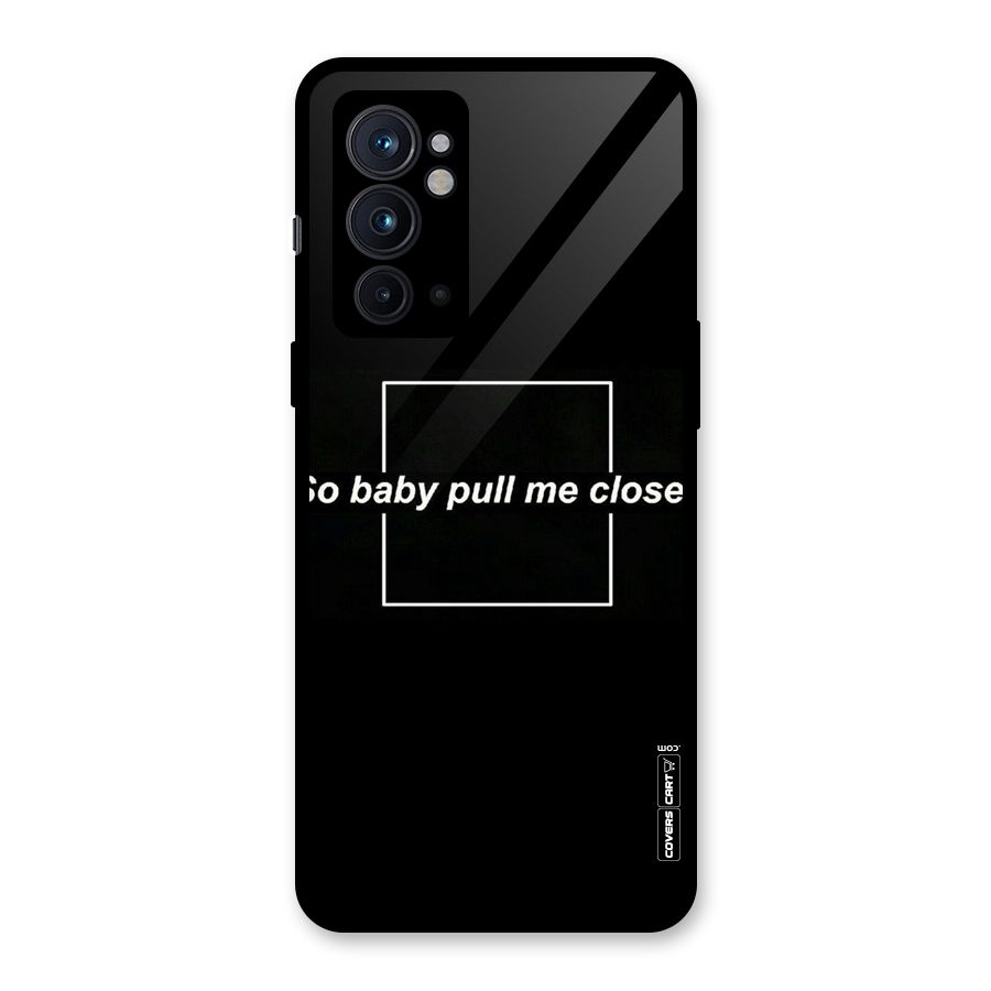 Pull Me Closer Glass Back Case for OnePlus 9RT 5G