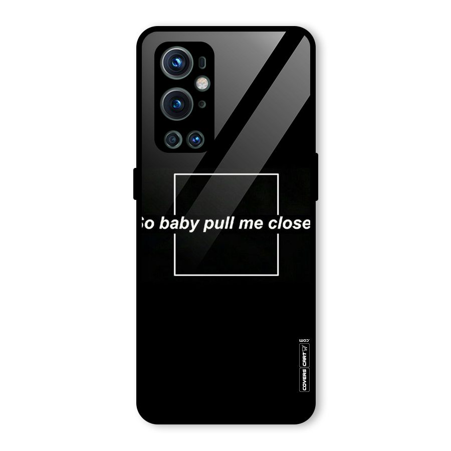 Pull Me Closer Glass Back Case for OnePlus 9 Pro